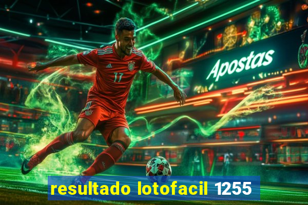resultado lotofacil 1255